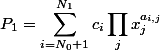 LaTeX: P_{1} = \sum_{i=N_0 + 1}^{N_1} c_{i} \prod_{j} x_j^{a_{i,j}}